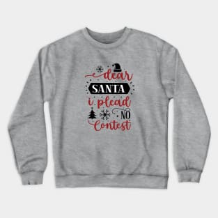 Dear Santa, I Plead No Contest Crewneck Sweatshirt